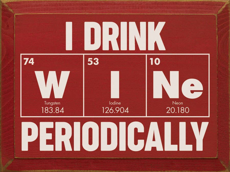 I Drink Wine Periodically Wood Sign